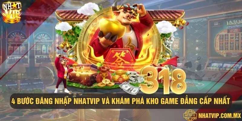 4 bước đăng nhập Nhatvip và khám phá kho game đẳng cấp nhất